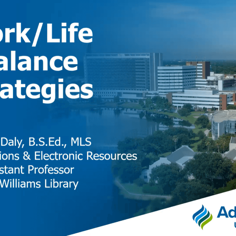 Work/Life Balance Strategies. Presented by Jessica Daly, AHU Librarian and Health Literacy expert.